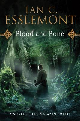 Blood and Bone: A Novel of the Malazan Empire - Ian C. Esslemont