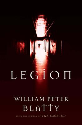 Legion: A Novel from the Author of the Exorcist - William Peter Blatty