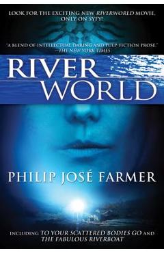 Coperta cărții 'Riverworld: Including to Your Scattered Bodies Go & the Fabulous Riverboat - Philip Jose Farmer'