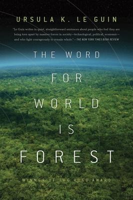 The Word for World Is Forest - Ursula K. Le Guin