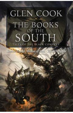 The Books of the South: Tales of the Black Company: Tales of the Black Company - Glen Cook