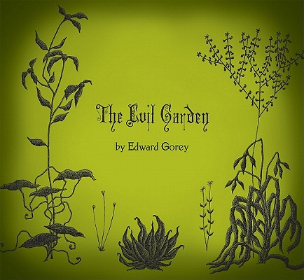 The Evil Garden - Edward Gorey