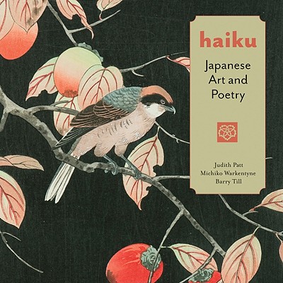 Haiku: Japanese Art and Poetry - Judith Patt
