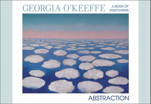 Georgia O'Keeffe: Abstraction - Georgia O'keeffe