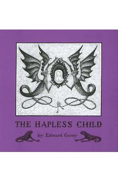 Poza produsului The Hapless Child - Edward Gorey