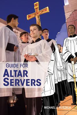 Guide for Altar Servers - Michael Ruszala
