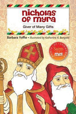 Nicholas of Myra: Giver of Many Gifts - Barbara Yoffie