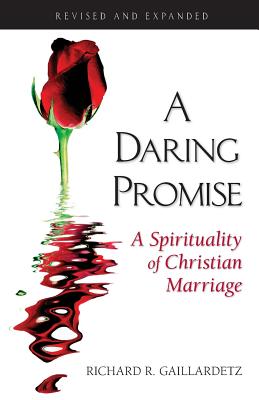 A Daring Promise: A Spirituality of Christian Marriage - Richard Gaillardetz