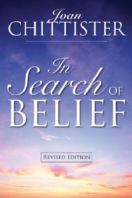 In Search of Belief: Revised Edition - Joan Chittister
