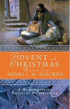 Advent and Christmas Wisdom from Henri J. M. Nouwen: Daily Scripture and Prayers Together with Nouwen's Own Words - Redemptorist Pastoral Publication