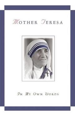 Mother Teresa, in My Own Words - Jos Gonzlez-balado