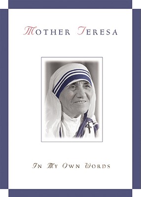 Mother Teresa, in My Own Words - Jos� Gonz�lez-balado