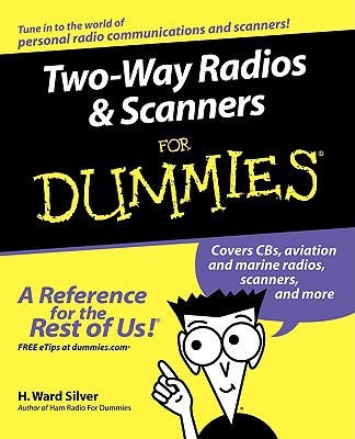 Two-Way Radios and Scanners for Dummies - H. Ward Silver