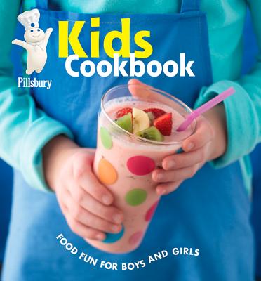 Pillsbury Kids Cookbook: Food Fun for Boys and Girls - Pillsbury Editors