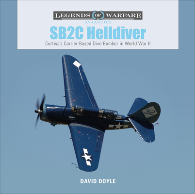 Sb2c Helldiver: Curtiss's Carrier-Based Dive Bomber in World War II - David Doyle