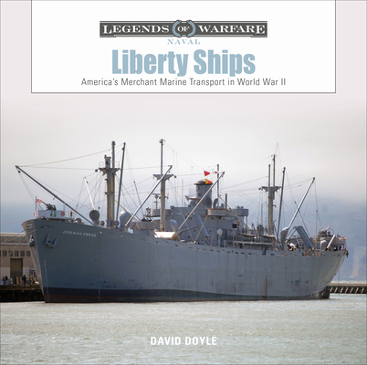 Liberty Ships: America's Merchant Marine Transport in World War II - David Doyle