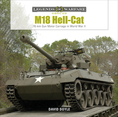 M18 Hell-Cat: 76 MM Gun Motor Carriage in World War II - David Doyle