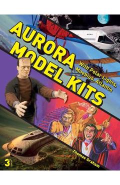 Coperta cărții 'Aurora Model Kits: With Polar Lights, Moebius, Atlantis - Thomas Graham'