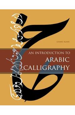 Poza produsului An Introduction to Arabic Calligraphy - Ghani Alani