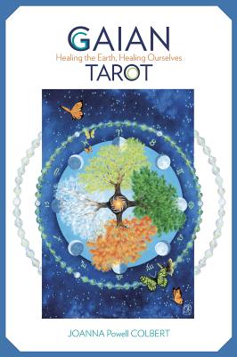 Gaian Tarot: Healing the Earth, Healing Ourselves - Joanna Powell Colbert
