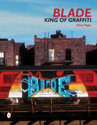 Blade: King of Graffiti - Roger Gastman