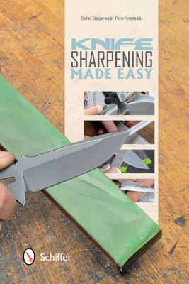 Knife Sharpening Made Easy - Stefan Steigerwald