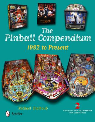 The Pinball Compendium: 1982 to Present - Michael Shalhoub