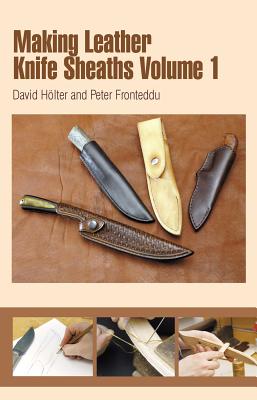 Making Leather Knife Sheaths, Volume 1 - David Holter