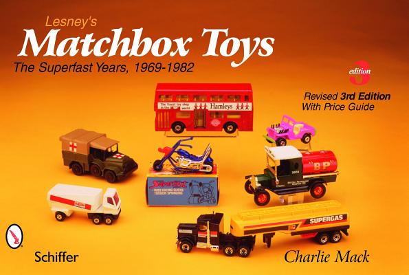 Lesney's Matchbox Toys: The Superfast Years, 1969-1982 - Charlie Mack