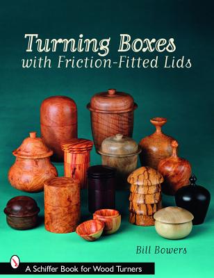 Turning Boxes with Friction-Fitted Lids - Bill Bowers