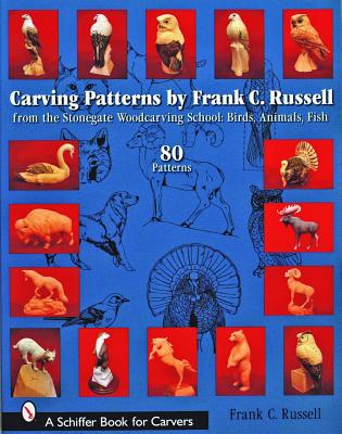 Carving Patterns by Frank C. Russell: From the Stonegate Woodcarving School - Frank C. Russell