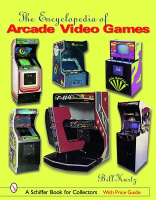 The Encyclopedia of Arcade Video Games - Bill Kurtz