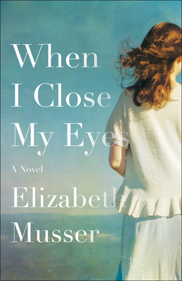 When I Close My Eyes - Elizabeth Musser