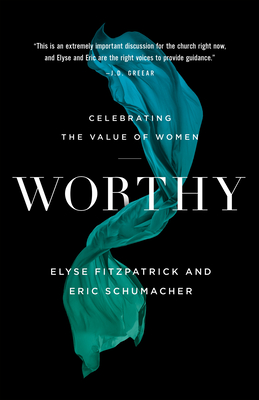 Worthy: Celebrating the Value of Women - Elyse Fitzpatrick
