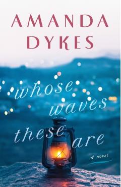 Whose Waves These Are - Amanda Dykes