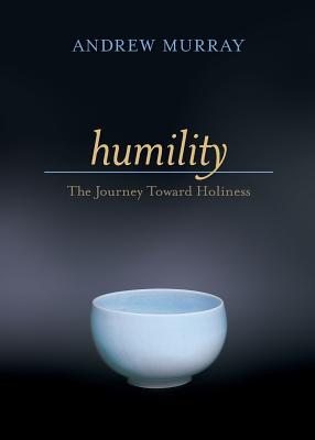 Humility: The Journey Toward Holiness - Andrew Murray