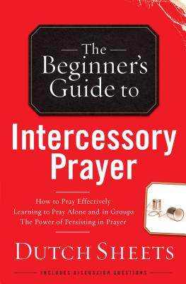 Beginner's Guide to Intercessory Prayer - Dutch Sheets