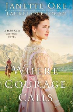 Where Courage Calls - Janette Oke