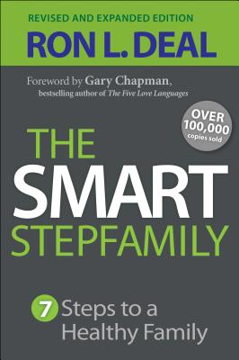 The Smart Stepfamily: Seven Steps to a Healthy Family - Ron L. Deal