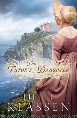 The Tutor's Daughter - Julie Klassen