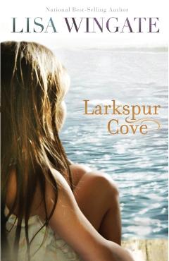 Larkspur Cove - Lisa Wingate