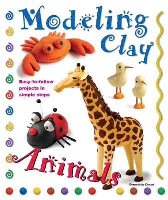 Modeling Clay: Animals - Bernadette Cuxart