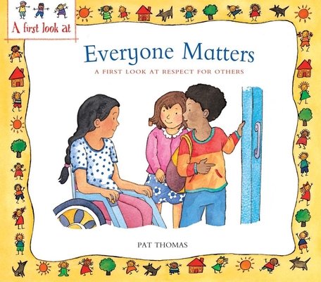 Everyone Matters: A First Look at Respect for Others - Pat Thomas