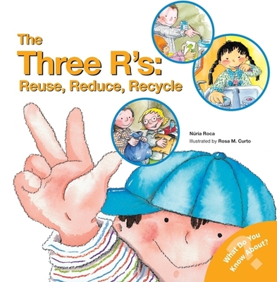 The Three R'S: Reuse, Reduce, Recycle - Nuria Roca