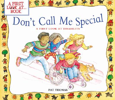 Don't Call Me Special: A First Look at Disability - Pat Thomas
