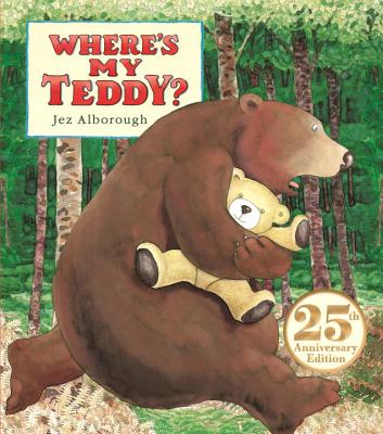 Where's My Teddy?: 25th Anniversary Edition - Jez Alborough