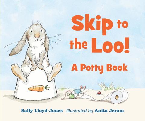 Skip to the Loo! a Potty Book - Sally Lloyd-jones