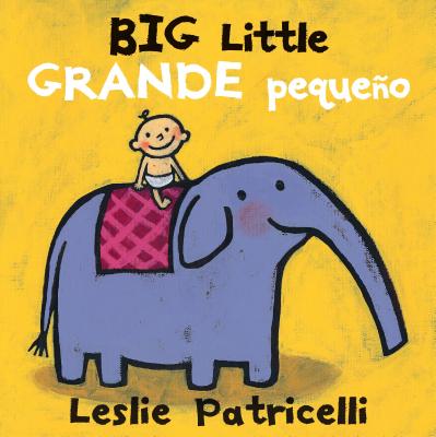 Big Little / Grande Peque�o - Leslie Patricelli