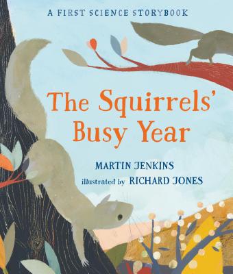 The Squirrels' Busy Year: A First Science Storybook - Martin Jenkins