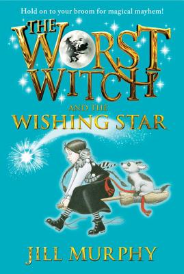The Worst Witch and the Wishing Star - Jill Murphy